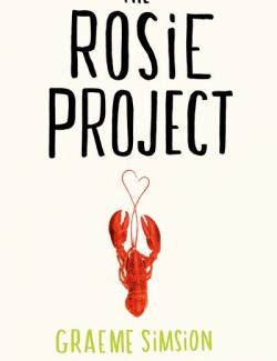 The Rosie Project /   (by Graeme Simsion, 2013) -   