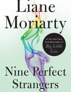 Nine Perfect Strangers /     (by Liane Moriarty, 2018) -   