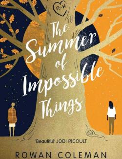    / The Summer of Impossible Things (Coleman, 2017)    