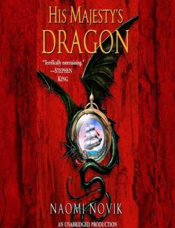    / His Majesty's Dragon (Novik, 2006)    