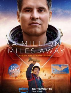     / A Million Miles Away (2023) HD (RU, ENG)