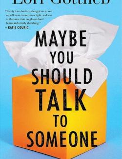 Maybe You Should Talk to Someone / ,    -  (by Lori Gottlieb, 2019) -   