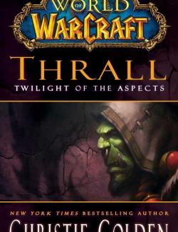 :   / World of Warcraft: Thrall: Twilight of the Aspects (Golden, 2011)    