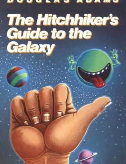    / The Hitch Hiker's Guide to the Galaxy (Adams, 1979)