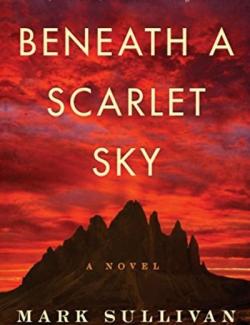 Beneath a Scarlet Sky /    (by Mark T. Sullivan, 2017) -   