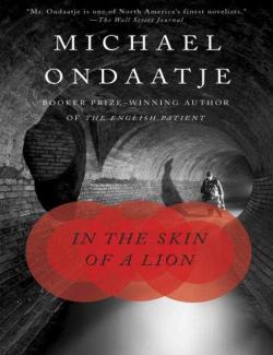    / In the Skin of a Lion (Ondaatje, 1987)    