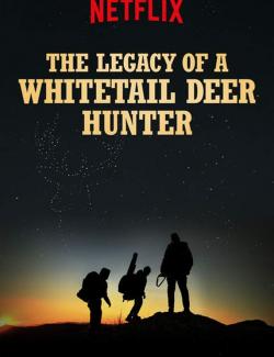      / The Legacy of a Whitetail Deer Hunter  (2018) HD 720 (RU, ENG)