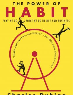 The Power of Habit: Why We Do What We Do in Life and Business /  :       ,    (by Charles Duhigg, 2012) -   