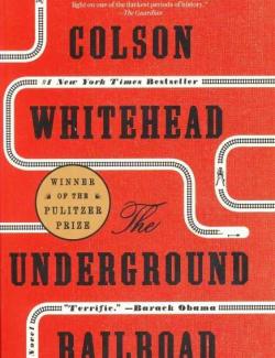    / The Underground Railroad (Whitehead, 2016)    