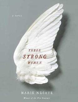    / Three Strong Women (NDiaye, 2012)    