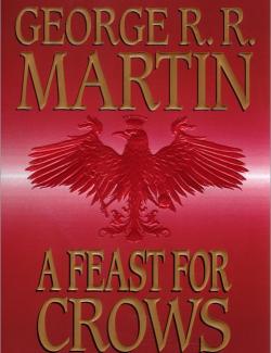 A Feast for Crows /   (by George R. R. Martin, 2005) -   