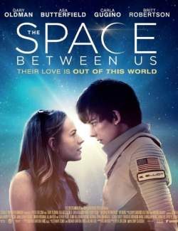    / The space between us (2017) HD 720 (RU, ENG)